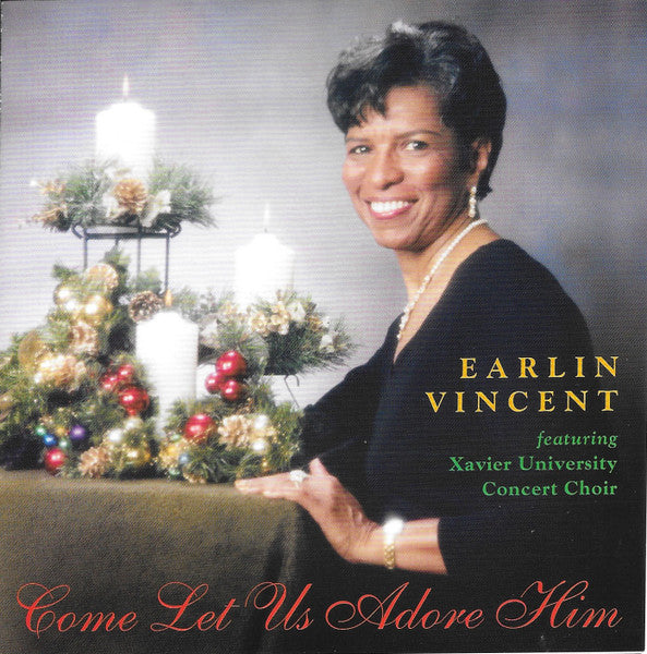 Earlin Vincent, Xavier University Concert Choir : Come Let Us Adore Him (CD, Album)